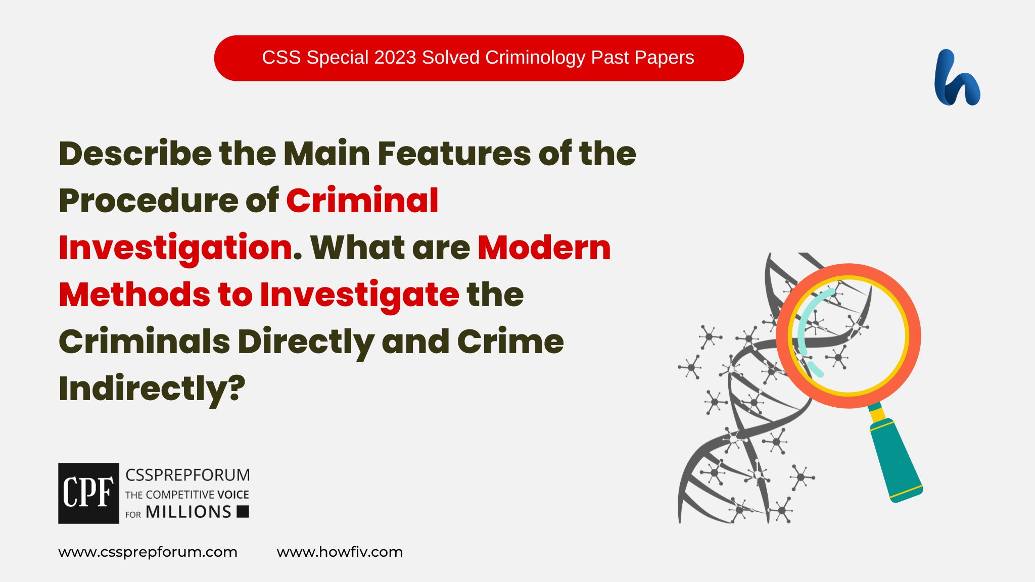 Describe the Main Features of the Procedure of Criminal Investigation. What are Modern Methods to Investigate the Criminals Directly and Crime Indirectly?