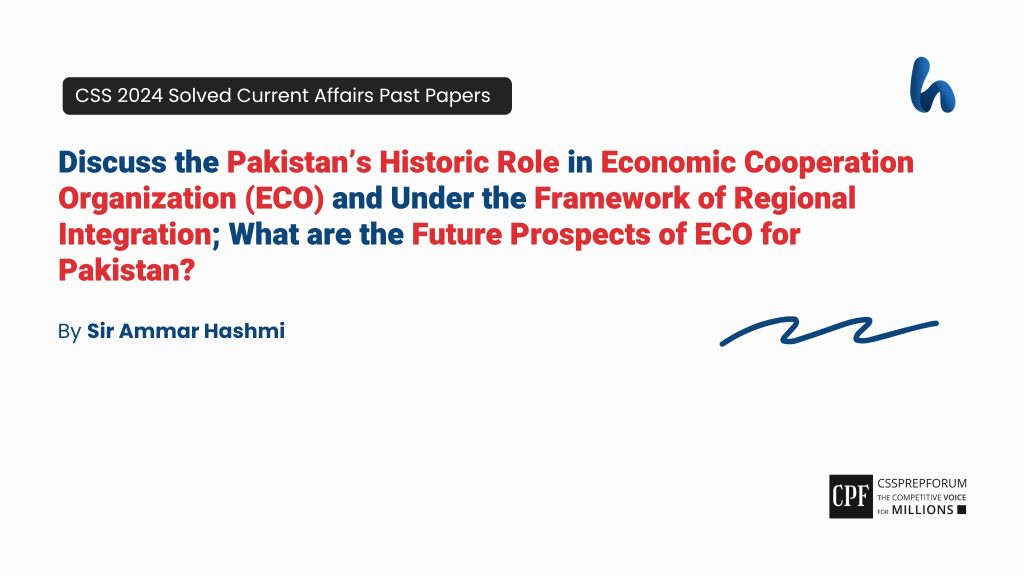 CSS 2024 Current Affairs Past Paper Question. "Role and Prospects of ECO for Pakistan" is solved by Sir Ammar Hashmi...