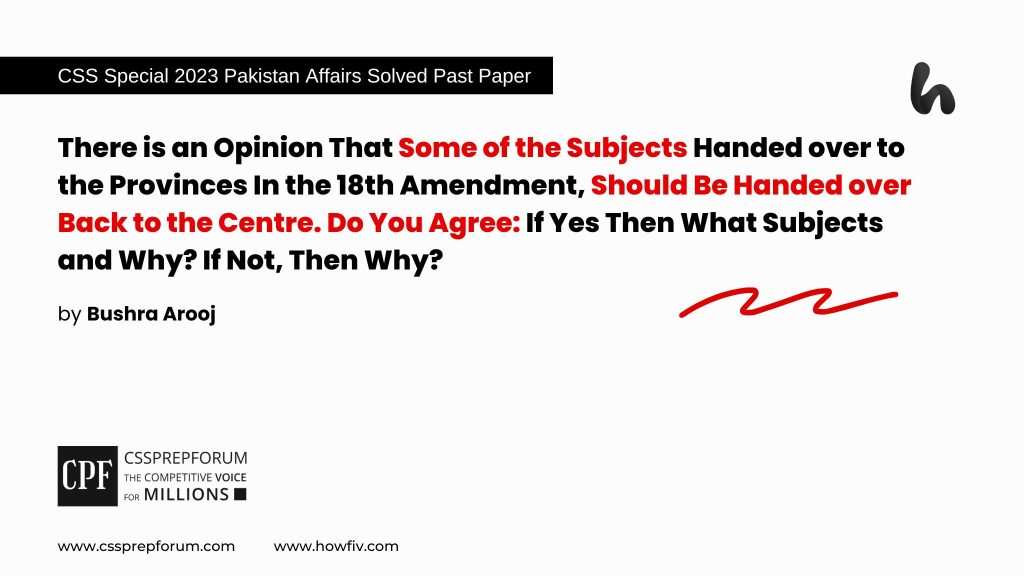 CSS 2023 Special Pakistan Affairs Past Paper Question, "18th Amendment and the Provincial Autonomy" is solved by Miss Bushra Arooj, Pakistan's Best Pakistan Affairs Coach...