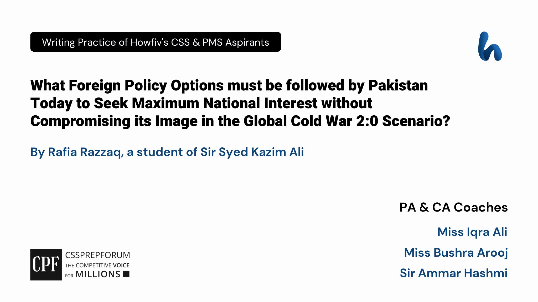 CSS Pakistan Affairs Article, "Foreign Policy Options for Pakistan in Cold War 2:0" is written by Rafia Razzaq...