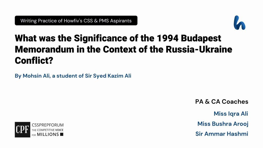 CSS Current Affairs Article, "1994 Budapest Memorandum and Russia Ukraine War" is written by Mohsin Ali...