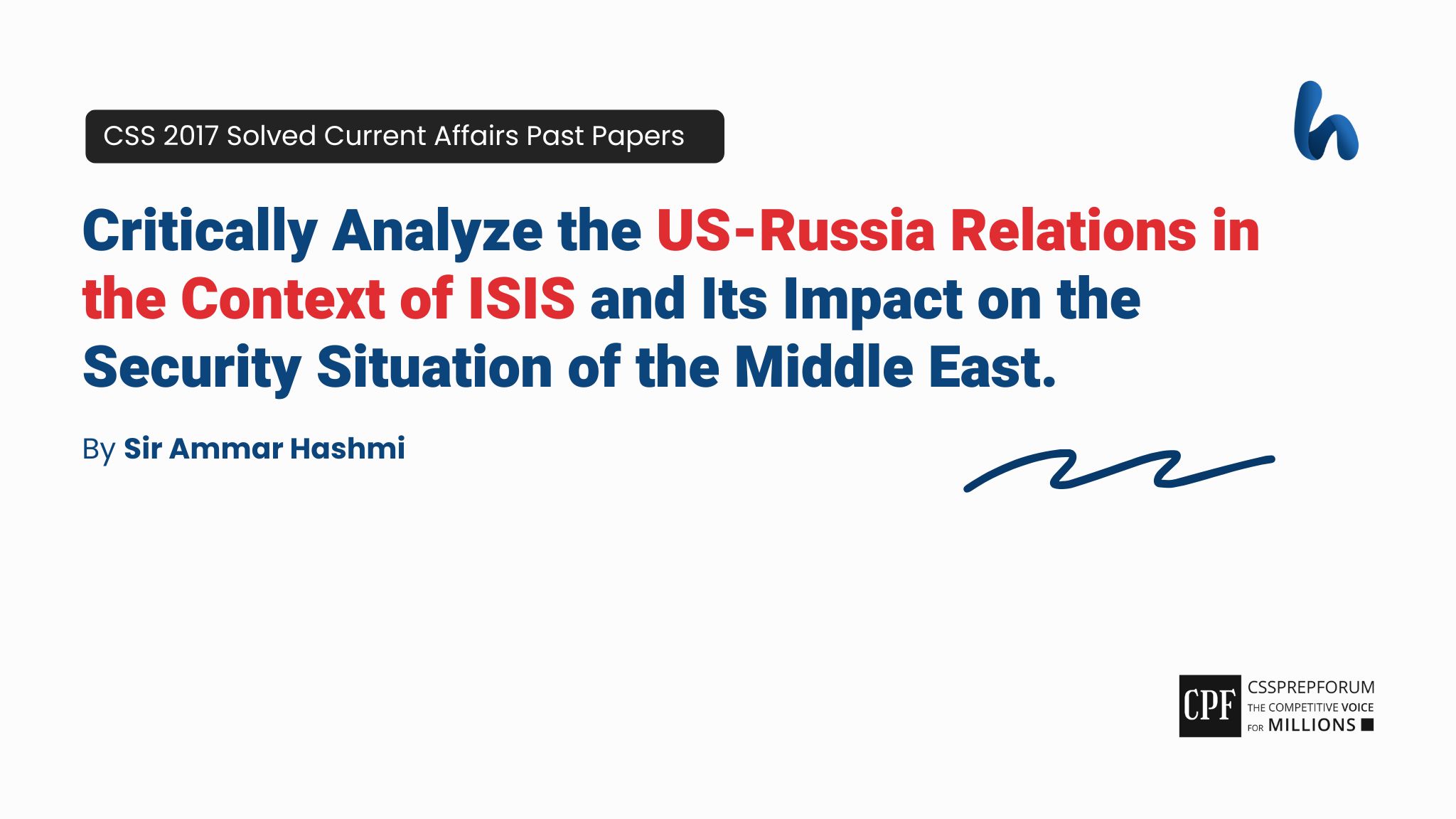 CSS 2017 Current Affairs Past Papers Question, "US-Russia Relations in the Context of ISIS and Its Impacts" is solved Sir Ammar Hashmi...