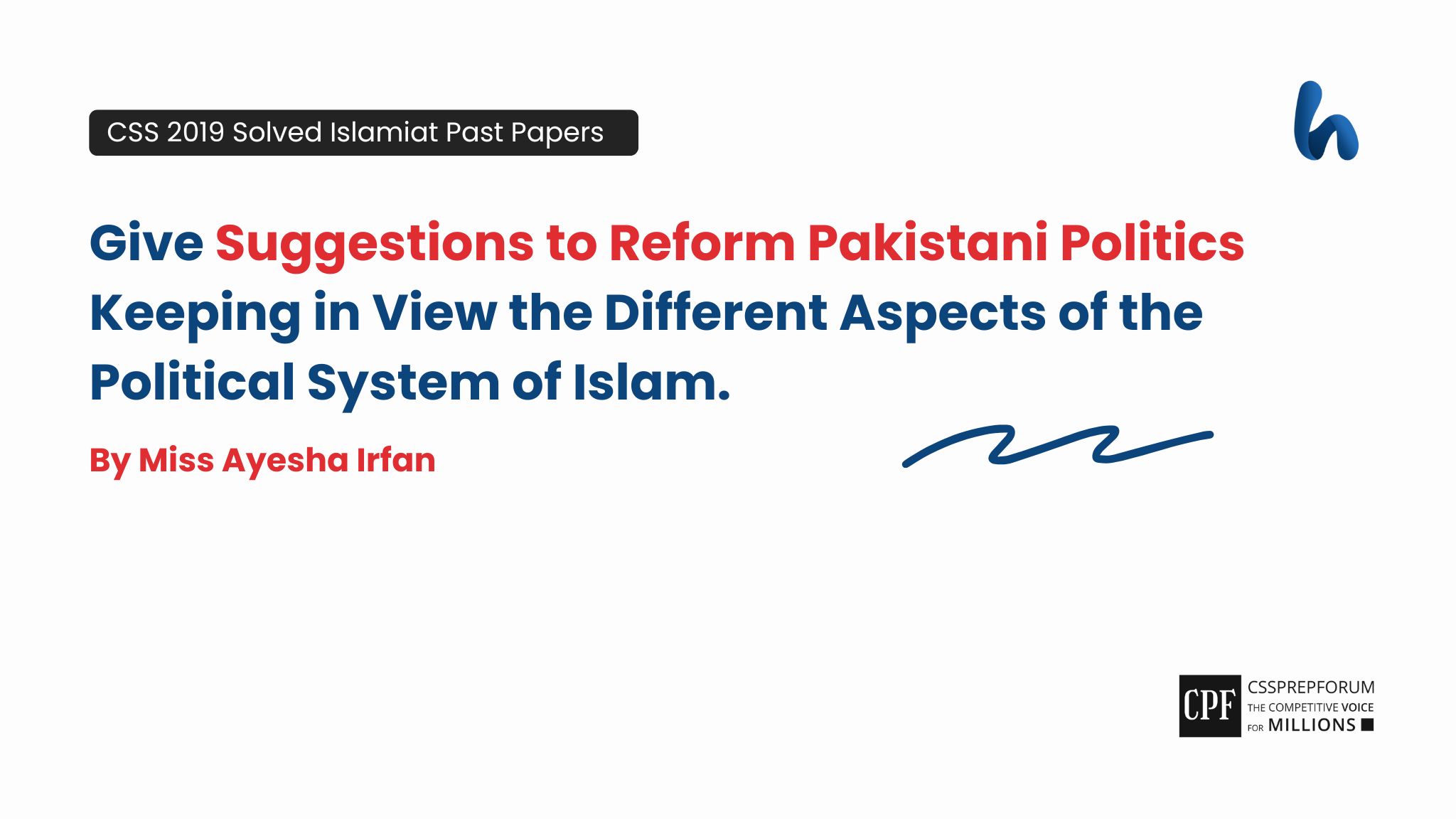 CSS 2019 Islamiyat Past Papers Question, "Suggestions to Reform Pakistani Politics" is solved by Miss Ayesha Irfan...