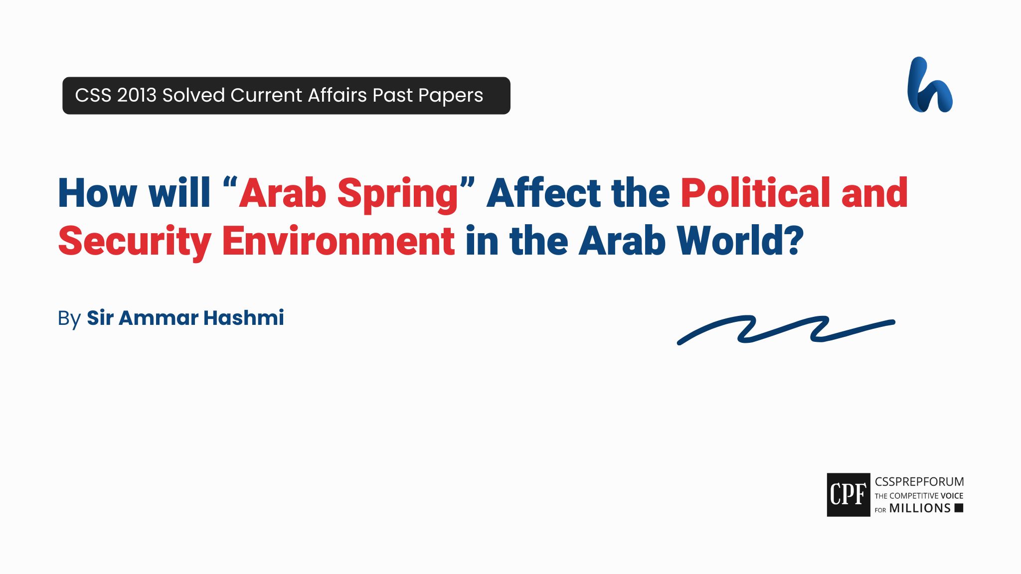 CSS 2013 Current Affairs Past Papers Question, "Effects of Arab Spring on Arab" is solved by Sir Ammar Hashmi...