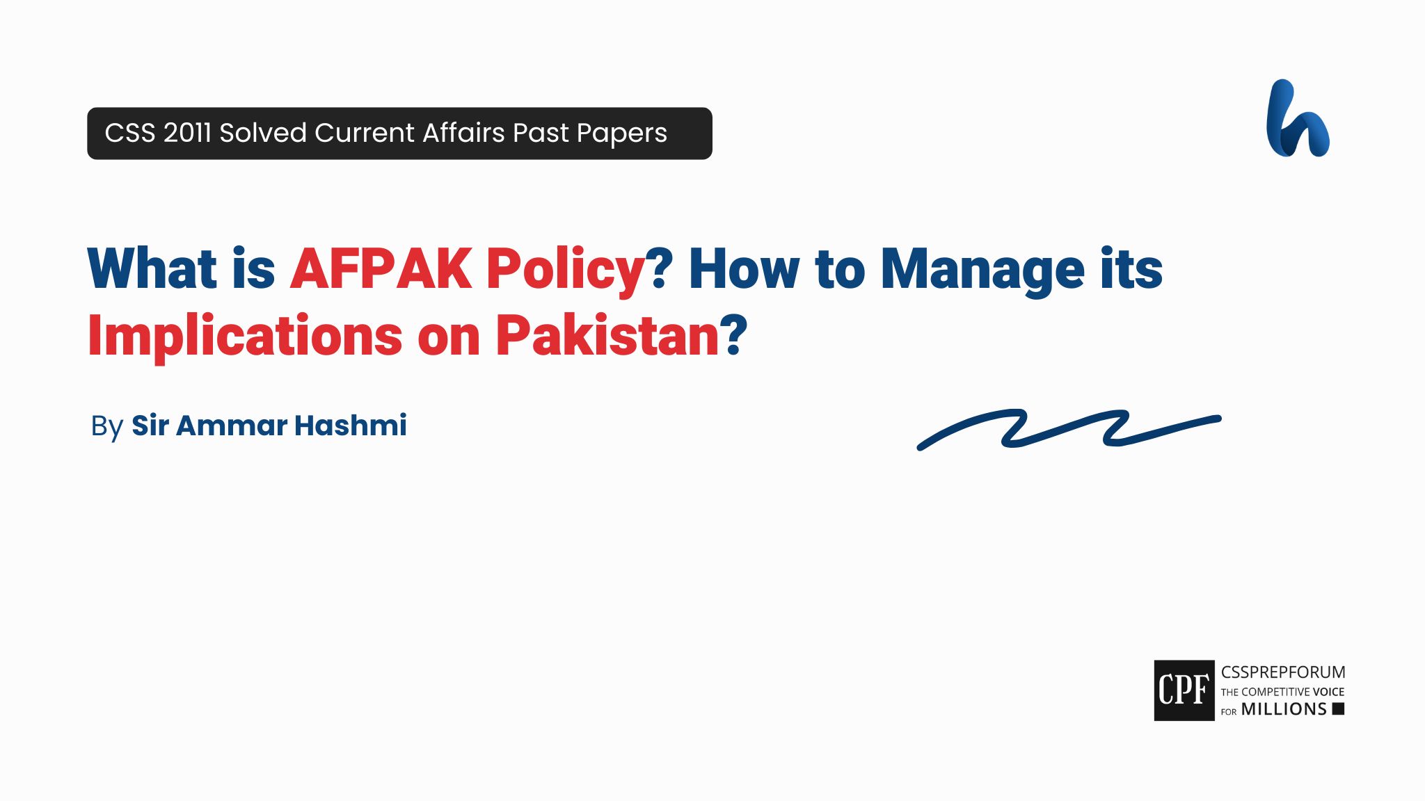 CSS 2011 Current Affairs Past Papers Question, "AFPAK Policy and Pakistan" is solved by Sir Ammar Hashmi...