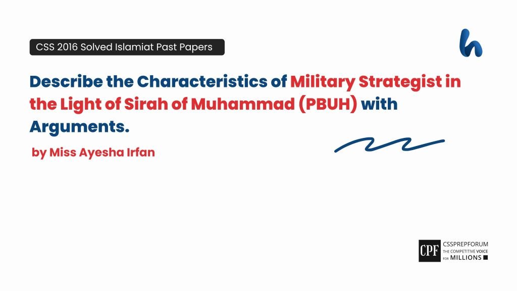 CSS 2016 Islamiyat Past Papers Question, "Military Strategist in the Light of Sirah" is solved by Miss Ayesha Irfan...