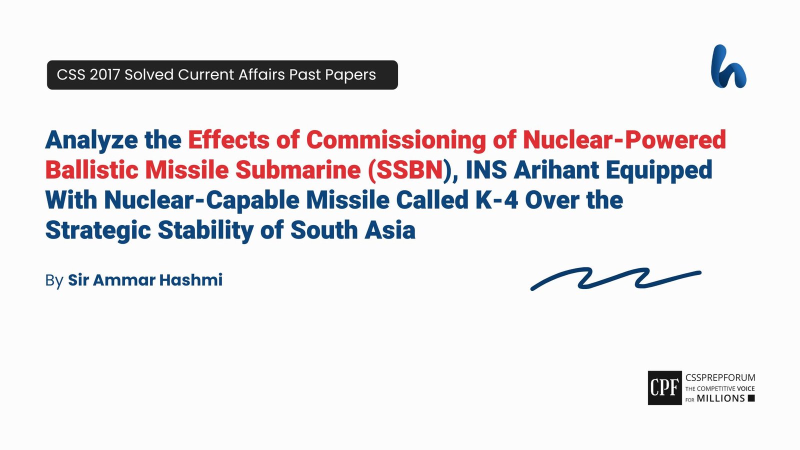 CSS 2017 Current Affairs Past Papers Question, "Effects of K-4 Over the Stability of S. Asia" is solved by Sir Ammar Hashmi...