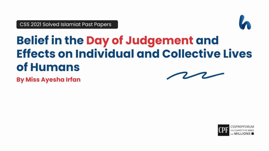 CSS 2021 Islamiyat Past Paper Question "Belief in the Day of Judgement and Effects on Individual and Collective Lives of Humans" is solved by miss Ayesha Irfan...