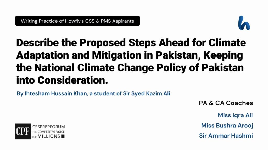 CSS Pakistan Affairs article, "Steps for Pakistan in the Climate Change Policy" is written by Ihtesham Hussain under the supervision of Miss Iqra Ali...