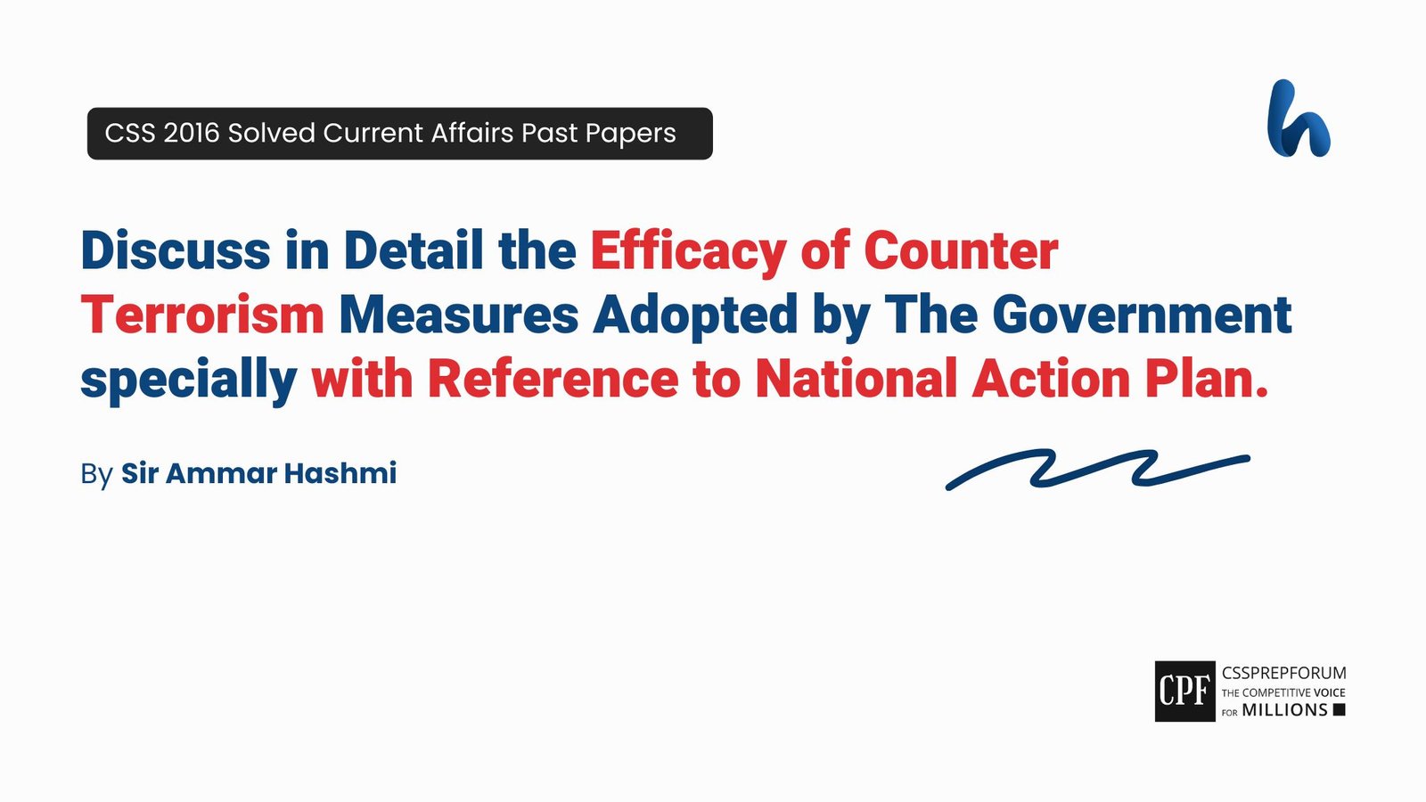 CSS 2016 Current Affairs Past Paper Question, "Efficacy of Counter Terrorism wrt National Action Plan." is solved by Sir Ammar Hashmi....