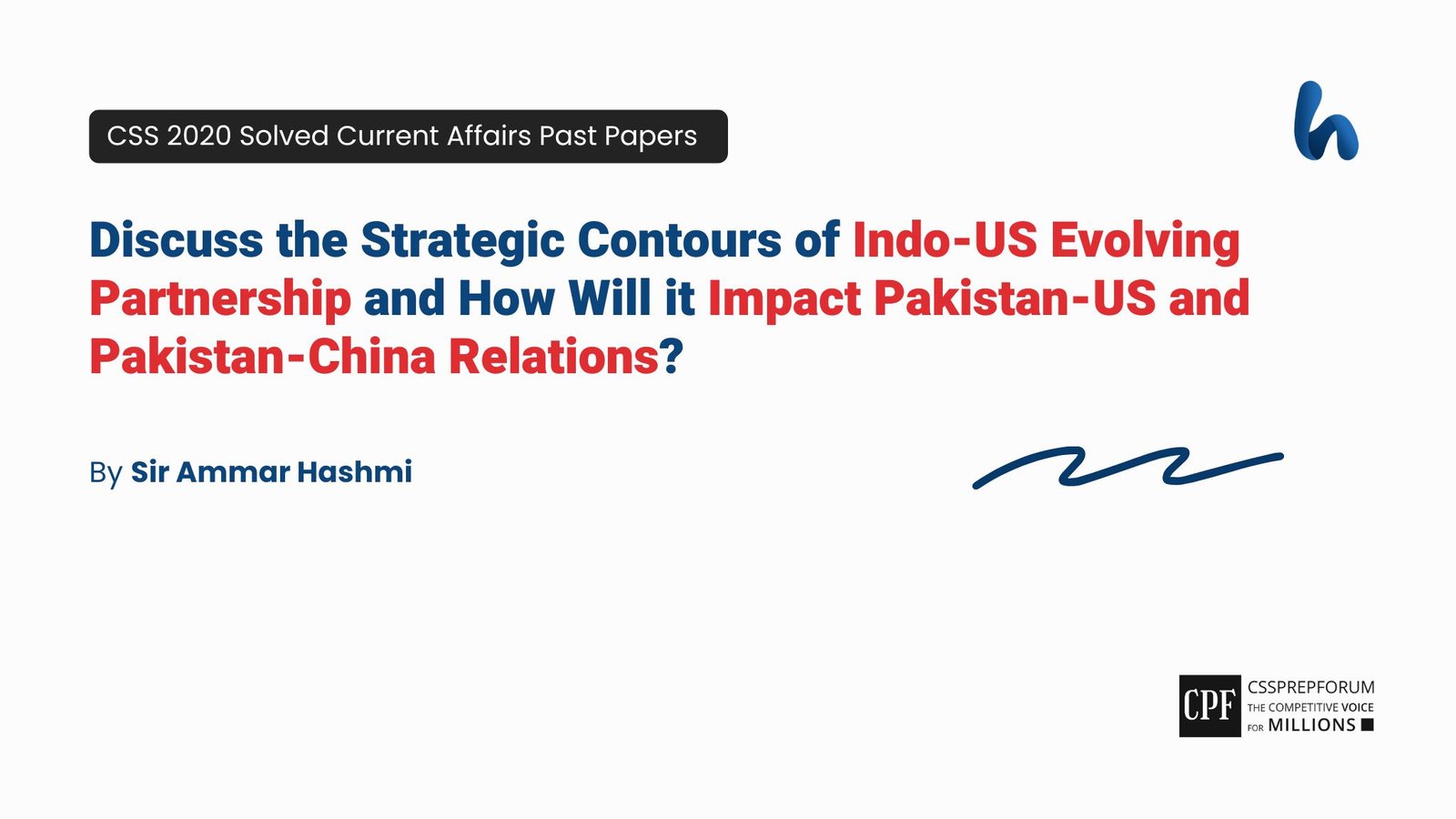 CSS 2020 Current Affairs Past Paper Question, "Indo-US Partnership and its Impacts on Pakistan" is solved by Sir Ammar Hashmi...