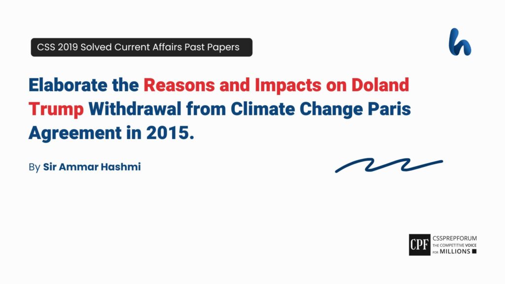 CSS 2019 Current Affairs Past Paper Question, "Doland Trump Withdrawal from Paris Agreement" is solved by Sir Ammar Hashmi...