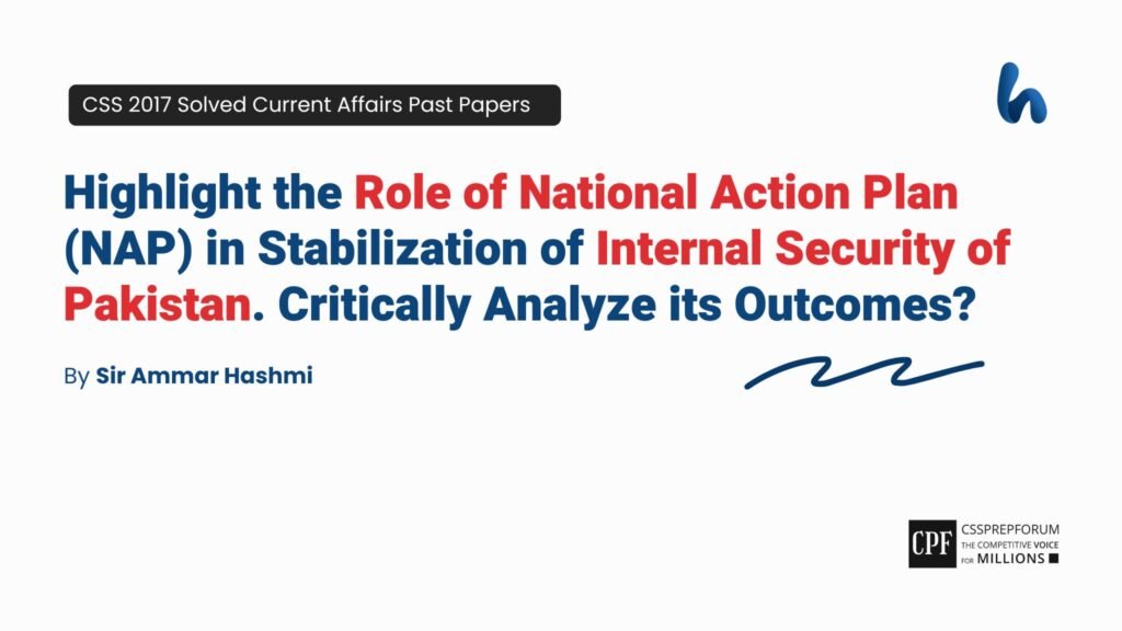 CSS 2017 Current Affairs Past Paper Question, "NAP and the Internal Security of Pakistan" is solved by Sir Ammar Hashmi...