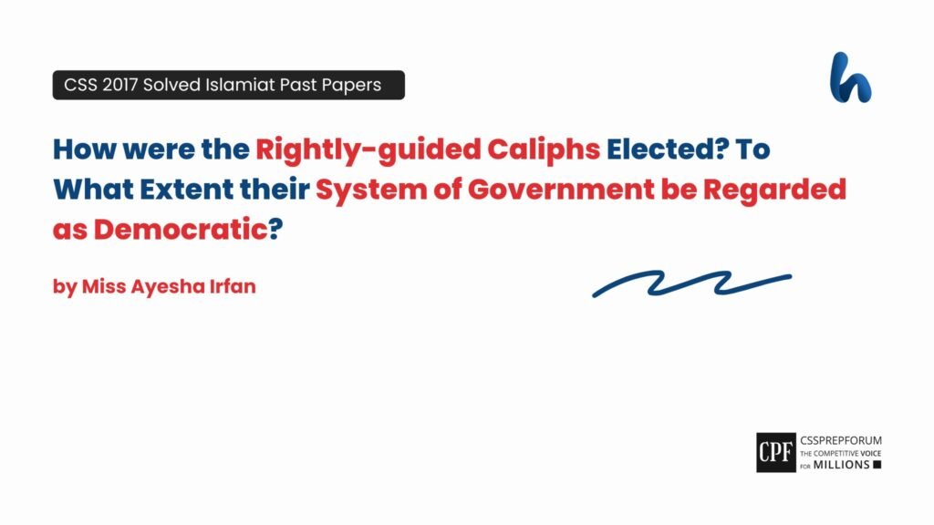 How were the Rightly-guided Caliphs Elected To What Extent their System of Government