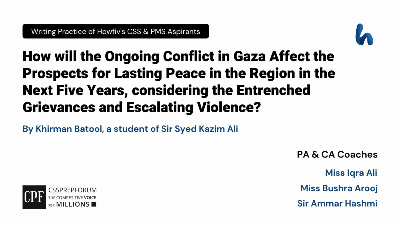 CSS Current Affairs Article, "Conflict in Gaza Affects the Prospects for Lasting Peace in the Region" is written by Khirman Batool...