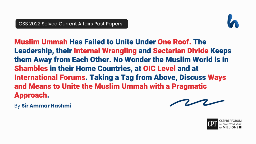 CSS 2022 Current Affairs Past Paper Question, "Muslim Ummah Disunity and OIC" is solved by Sir Ammar Hashmi...