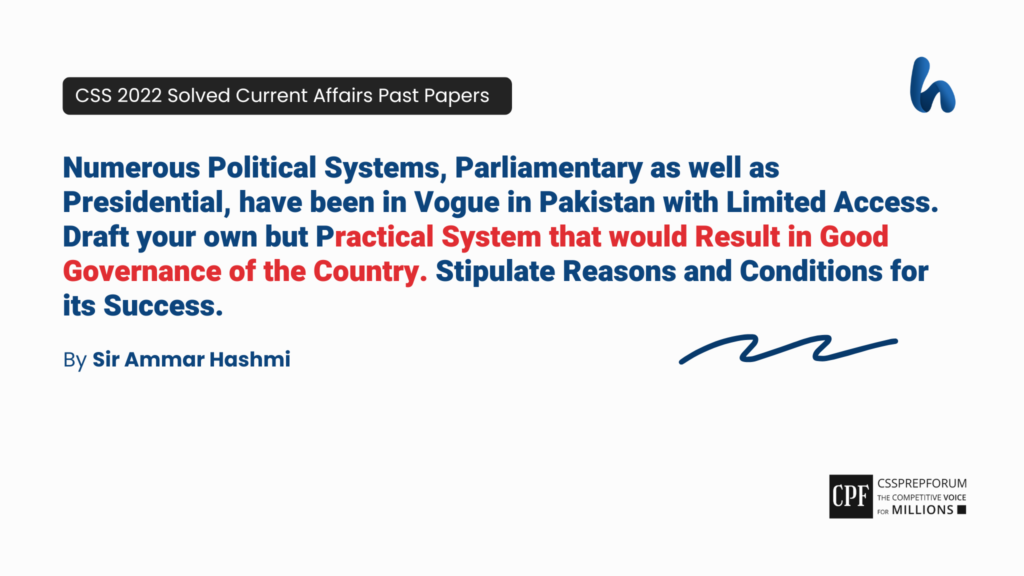 CSS 2022 Current Affairs Past Paper Question, "Political System for Good Governance in Pakistan" is solved by Sir Ammar Hashmi....