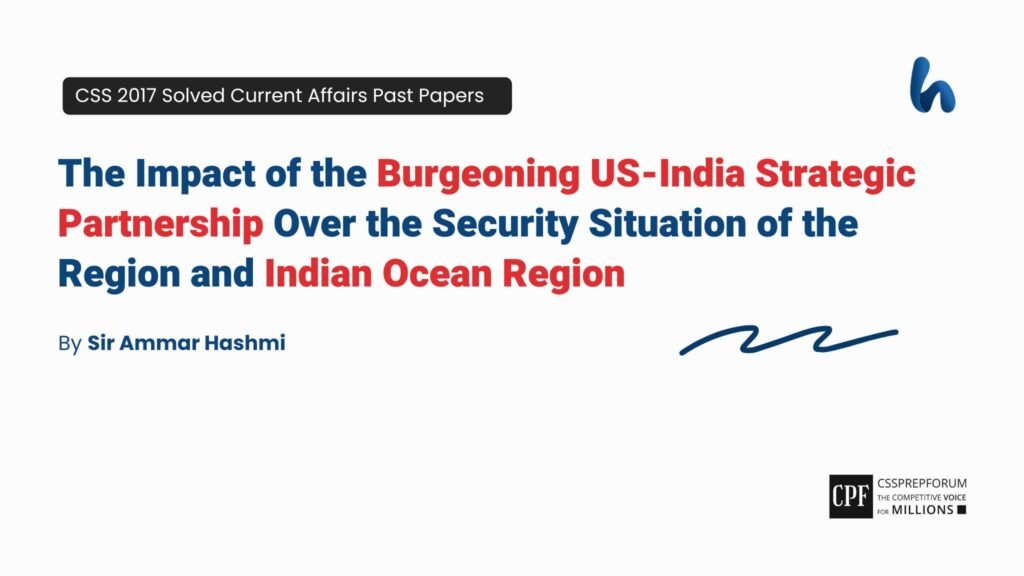 CSS 2017 Current Affairs Past Paper Question, "US-India Partnership Over the Indian Ocean" is solved by Sir Ammar Hashmi...