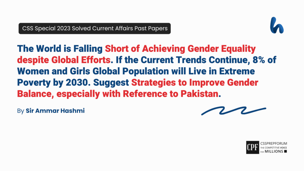 CSS Special 2023 Current Affairs Past Paper Question, "Strategies to Improve Gender Balance in Pakistan" is solved by Sir Ammar Hashmi...