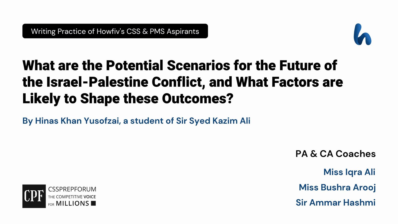 CSS Current Affairs article, "Scenarios for the Future of the Palestine Conflict" is written by Hinas Khan Yusofai...