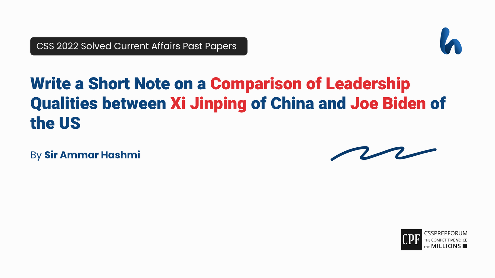 CSS 2022 Current Affairs Past Paper Question, "Comparison of Xi Jinping and Joe Biden" is solved by Sir Ammar Hashmi...