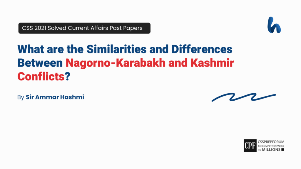 CSS 2021 Current Affairs Past Papers, "Comparison b/w Nagorno-Karabakh and Kashmir" is solved by Sir Ammar Hashmi...