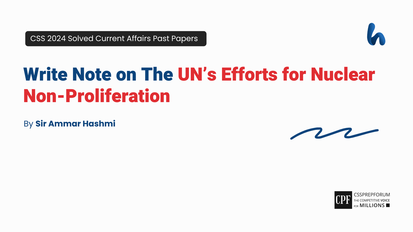 CSS 2024 Current Affairs Past Paper Question, "UN’s Efforts for Nuclear Non-Proliferation" is Solved by Sir Ammar Hashmi...