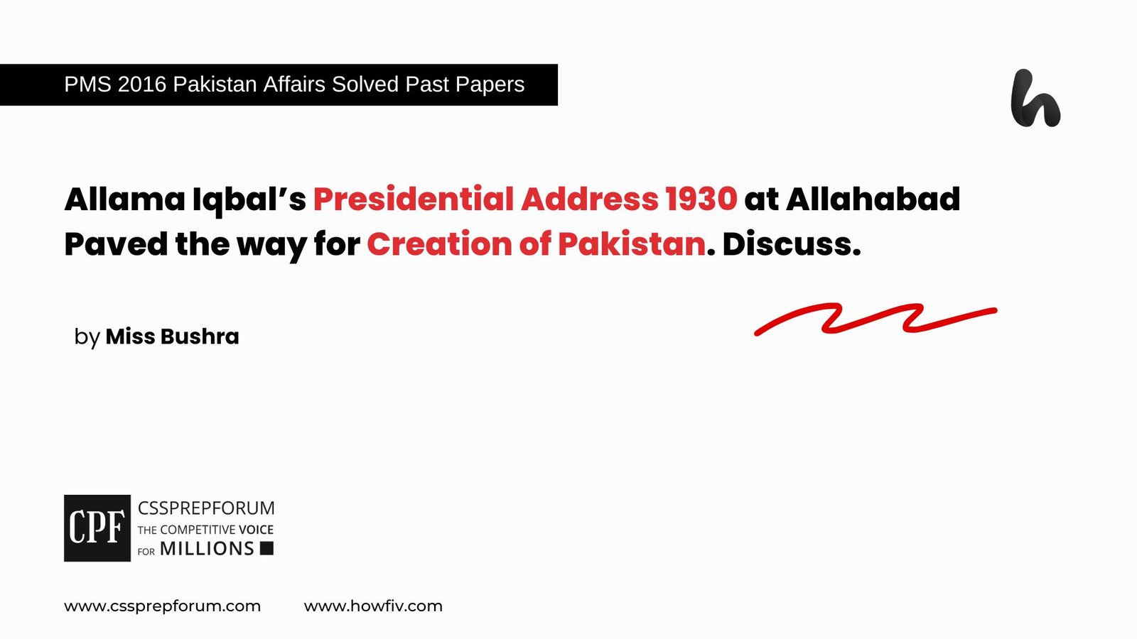 Allama Iqbal’s Presidential Address 1930 at Allahabad Paved the way for Creation of Pakistan. Discuss.