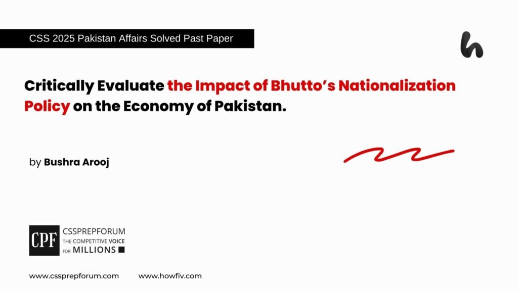 The Impact of Bhutto’s Nationalization Policy by Miss Bushra Arooj