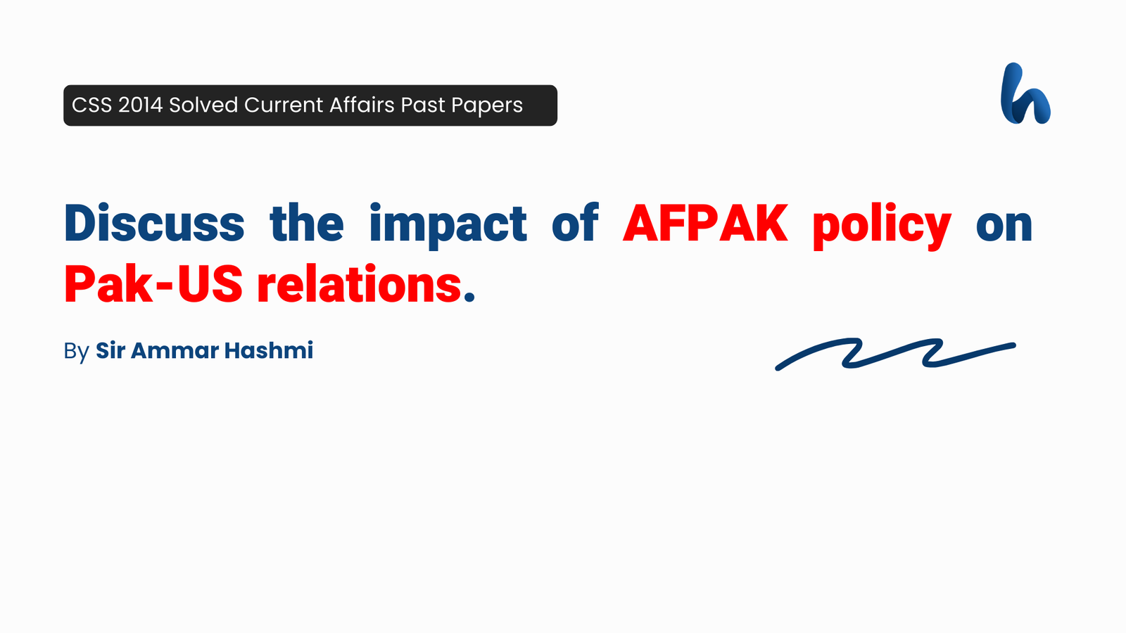 The Impact of AFPAK Policy on Pak-US Relations by Sir Ammar Hashmi