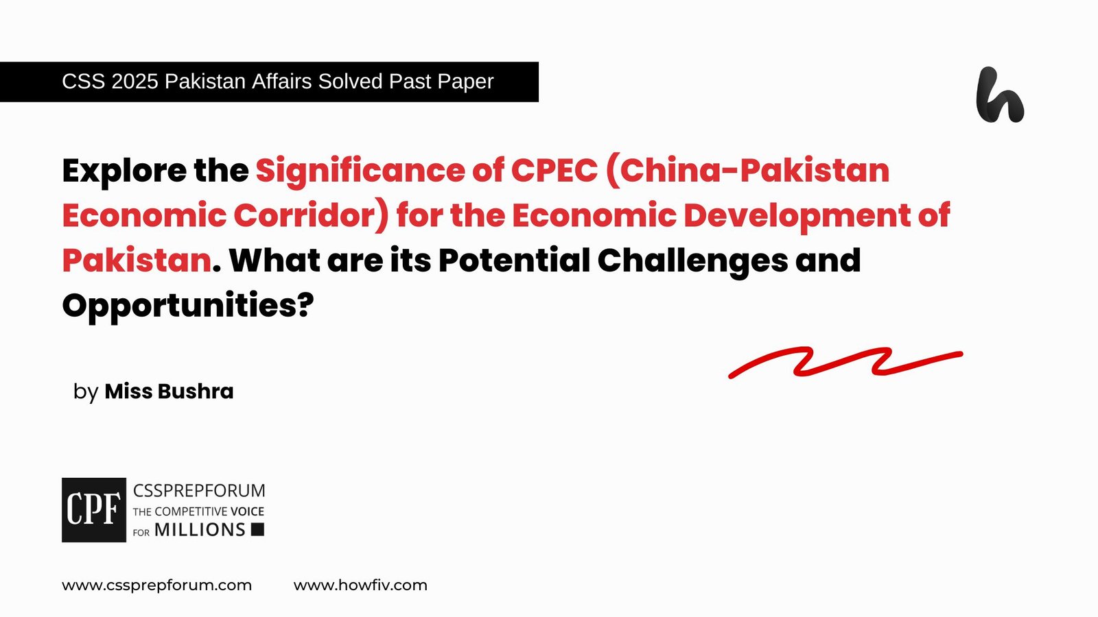 Explore the Significance of CPEC (China-Pakistan Economic Corridor) for the Economic Development of Pakistan. What are its Potential Challenges and Opportunities