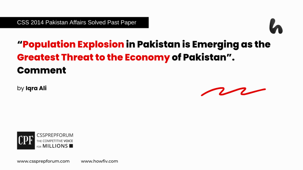 CSS 2014 Pakistan Affairs Past Paper Question, "Population Explosion and the Economy of Pakistan" is solved by Miss Iqra Ali...