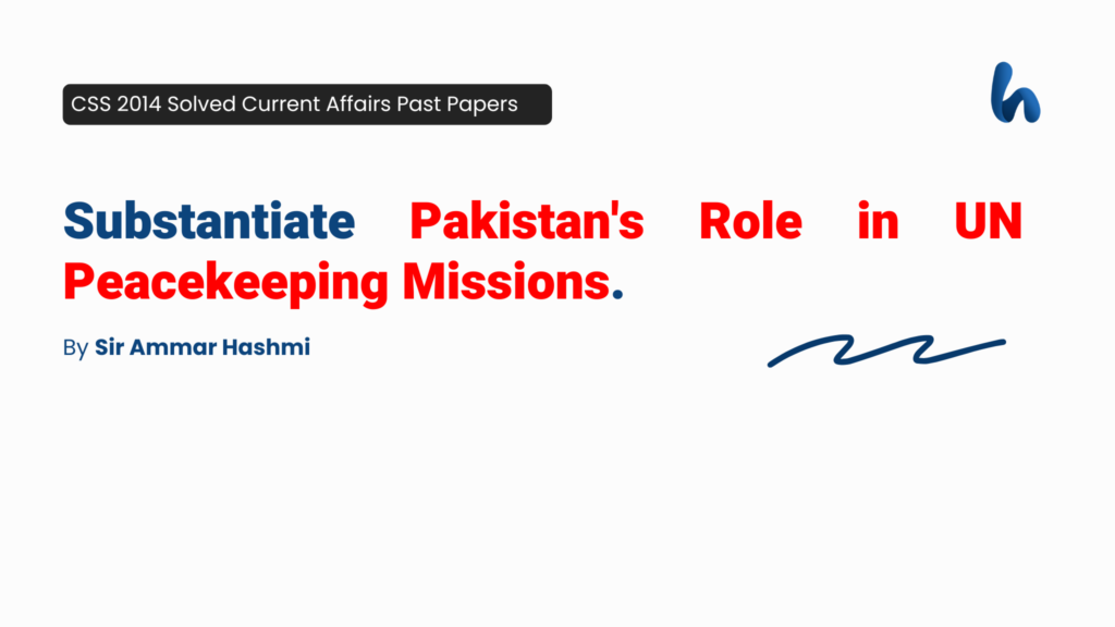 Pakistan's Role in UN Peacekeeping Missions by Sir Ammar Hashmi