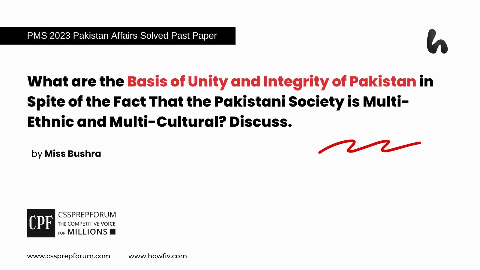 What are the Basis of Unity and Integrity of Pakistan in Spite of the Fact That the Pakistani Society is Multi-Ethnic and Multi-Cultural Discuss.