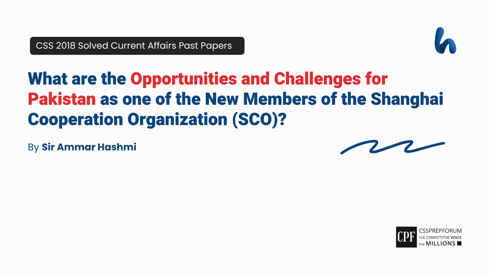 CSS 2018 Current Affairs Past Paper Question, "Opportunities and Challenges for Pakistan at SCO" is solved by Sir Ammar Hashmi...