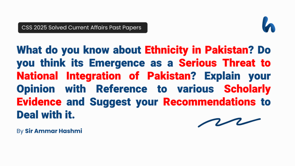 Ethnicity in Pakistan as a Serious Threat to National Integration of Pakistan