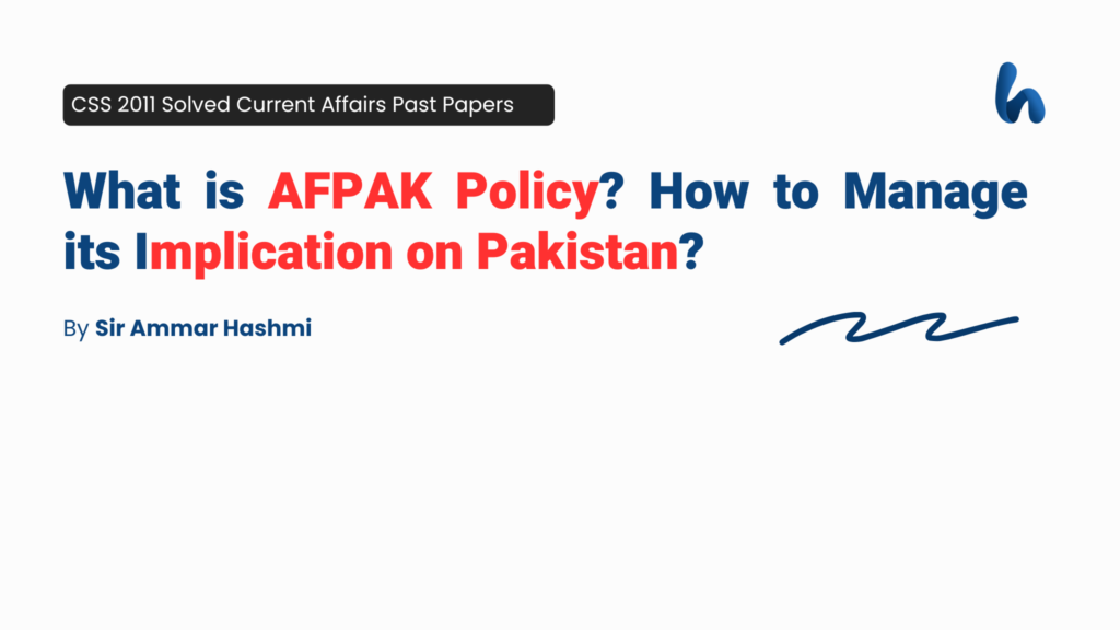 What is AFPAK Policy by Sir Ammar Hashmi