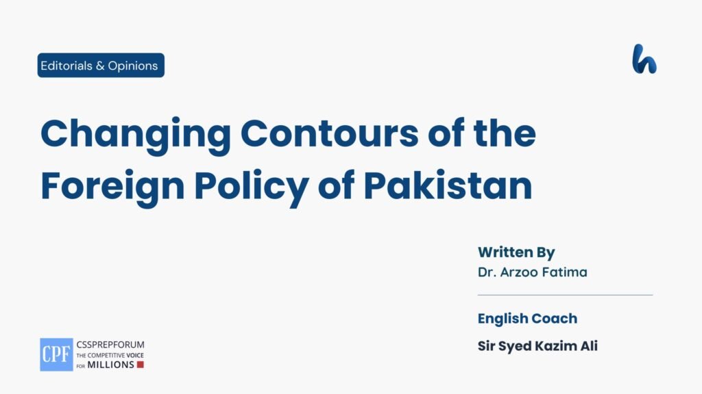 Changing Contours of the Foreign Policy of Pakistan by Dr. Arzoo Fatima