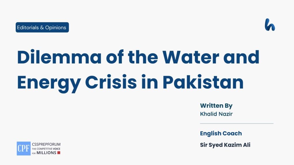 Dilemma of the Water and Energy Crisis in Pakistan by Khalid Nazir