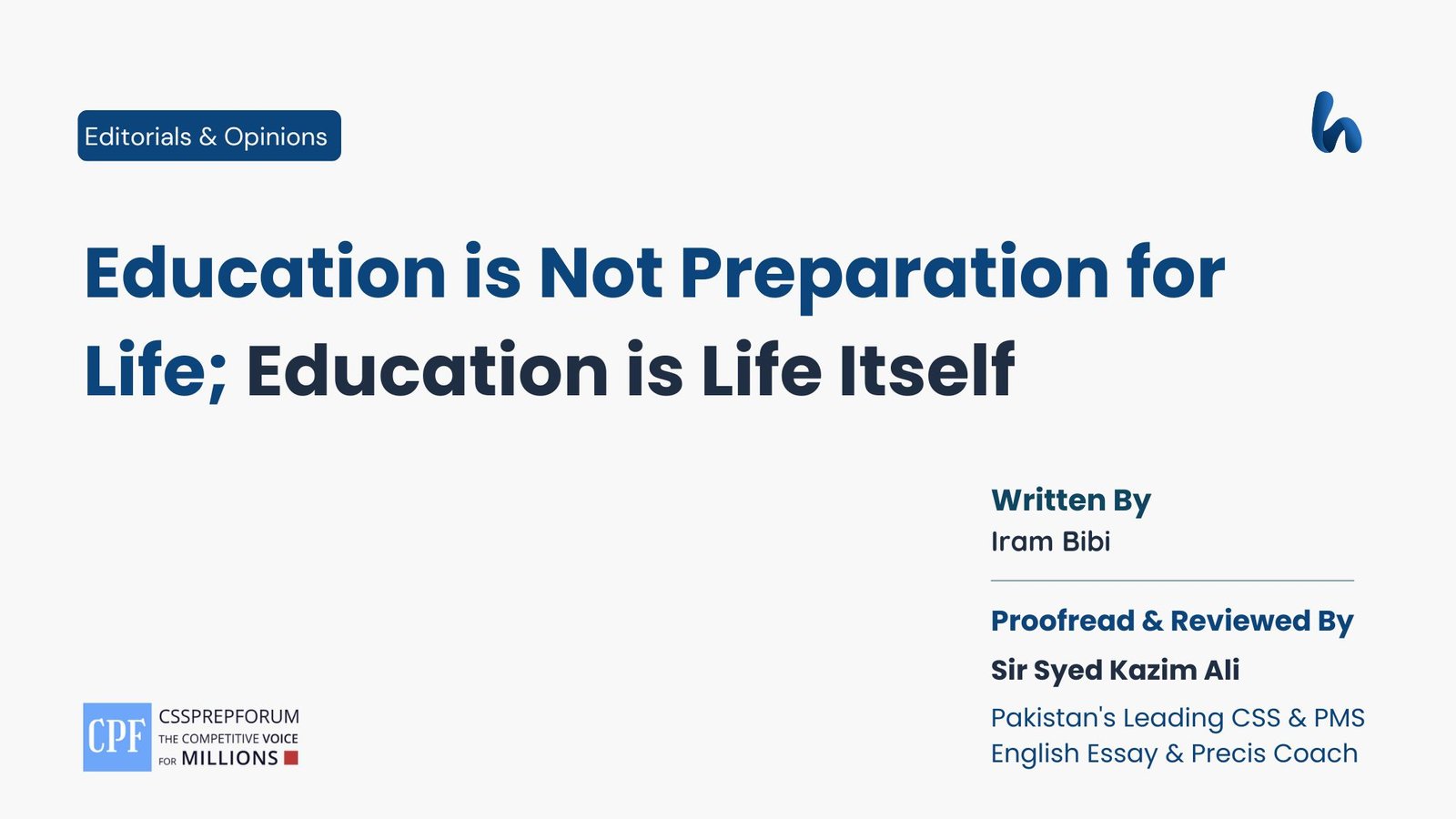 Education is Not Preparation for Life; Education is Life Itself by Iram Bibi