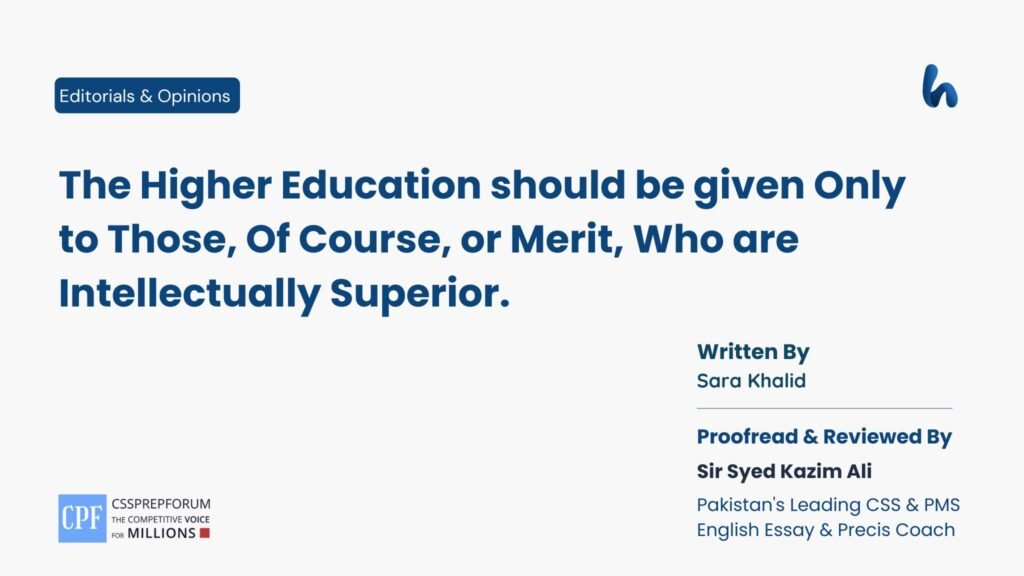 The Higher Education should be given Only to Those, Of Course, or Merit, Who are Intellectually Superior. By Sara Khalid