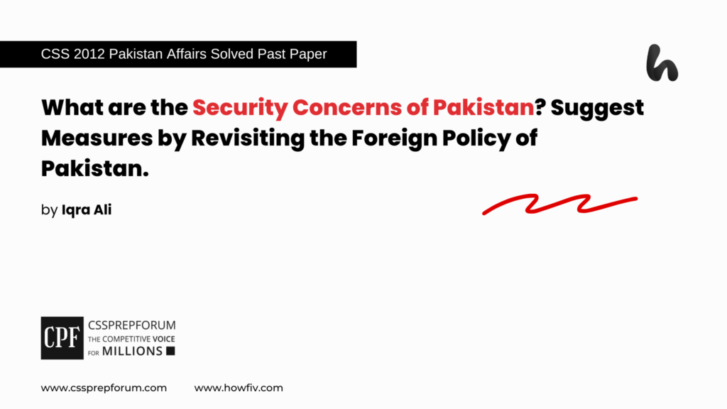 CSS 2012 Solved Pakistan Affairs Past Papers | Security Concerns of Pakistan and Suggest Measures | Miss Iqra Ali