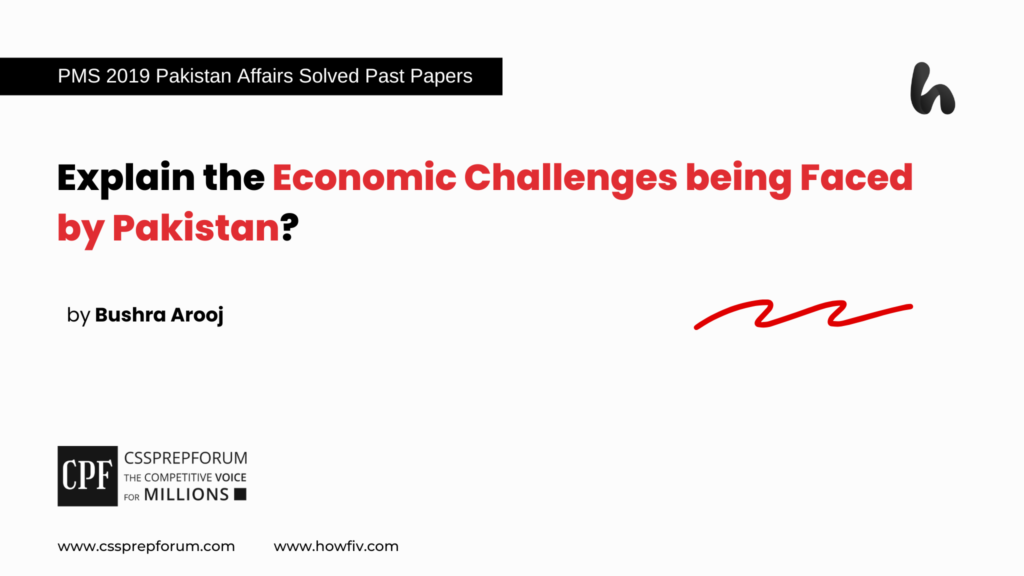 Explain the Economic Challenges being Faced by Pakistan