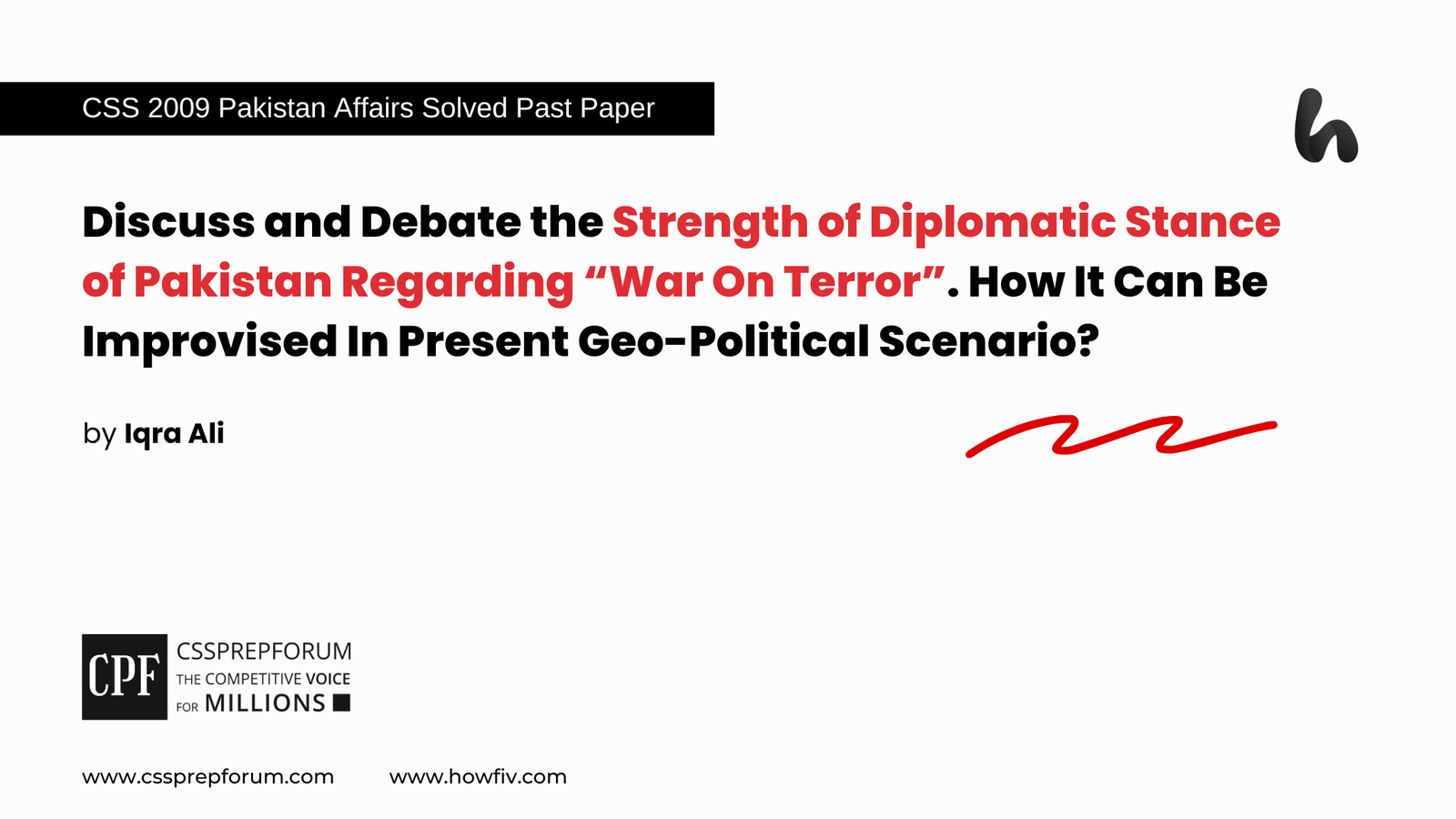 Discuss and Debate the Strength of Diplomatic Stance of Pakistan Regarding “War On Terror”. How It Can Be Improvised In Present Geo-Political Scenario