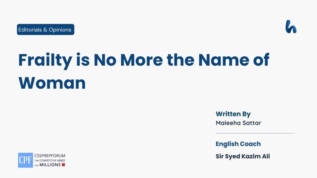 Frailty is No More the Name of Woman by Maleeha Sattar