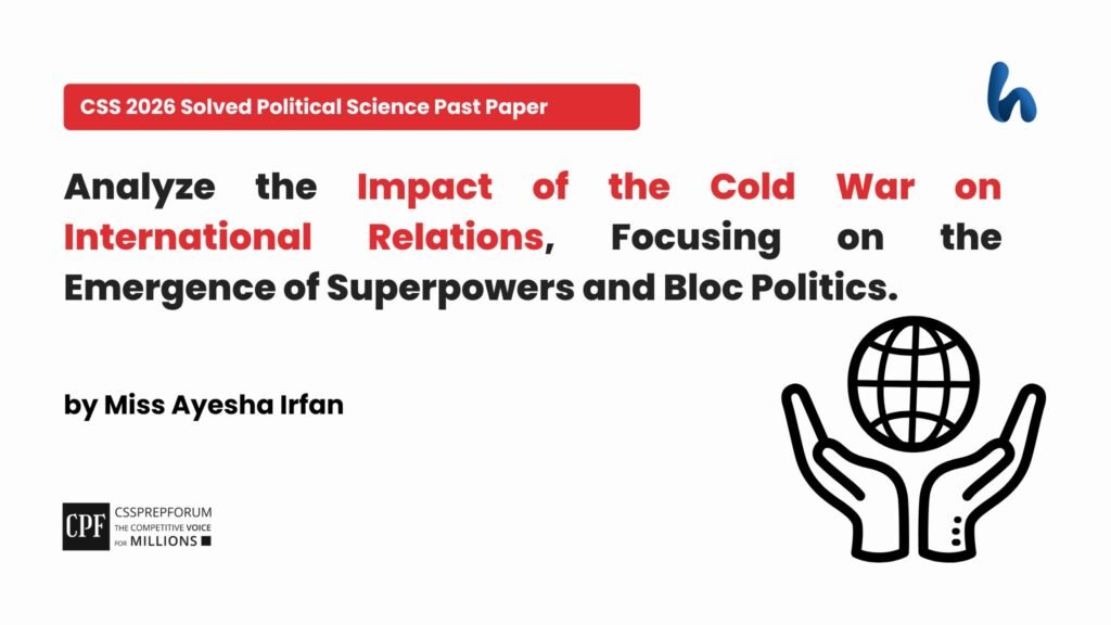 Impact of the Cold War on International Relations by Miss Ayesha Irfan