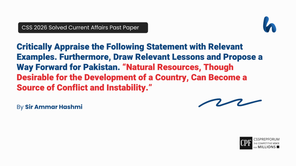 CSS 2026 Solved Current Affairs Past Papers | Natural Resources as Source of Conflict and Instability