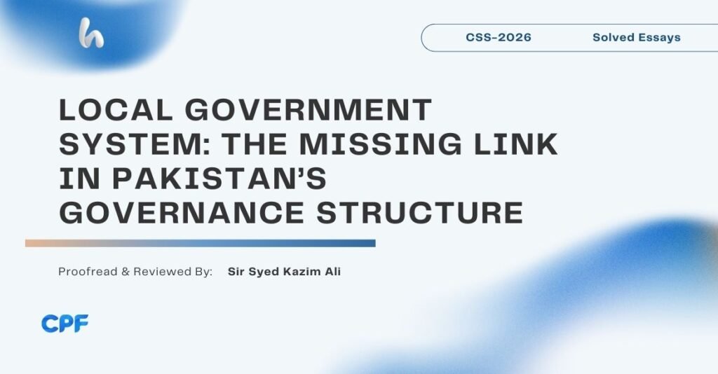 Local Government System the missing link in Pakistan’s governance structure