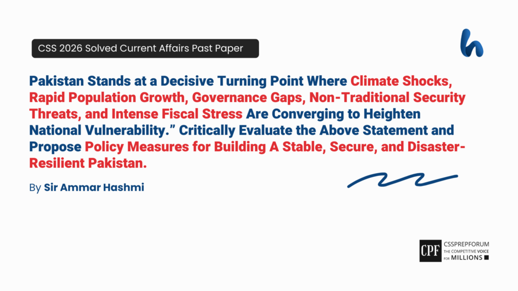 CSS 2026 Solved Current Affairs Past Paper Question, "Pakistan's Heightened Vulnerability and Policy Measures" is Solved by Sir Ammar Hashmi...