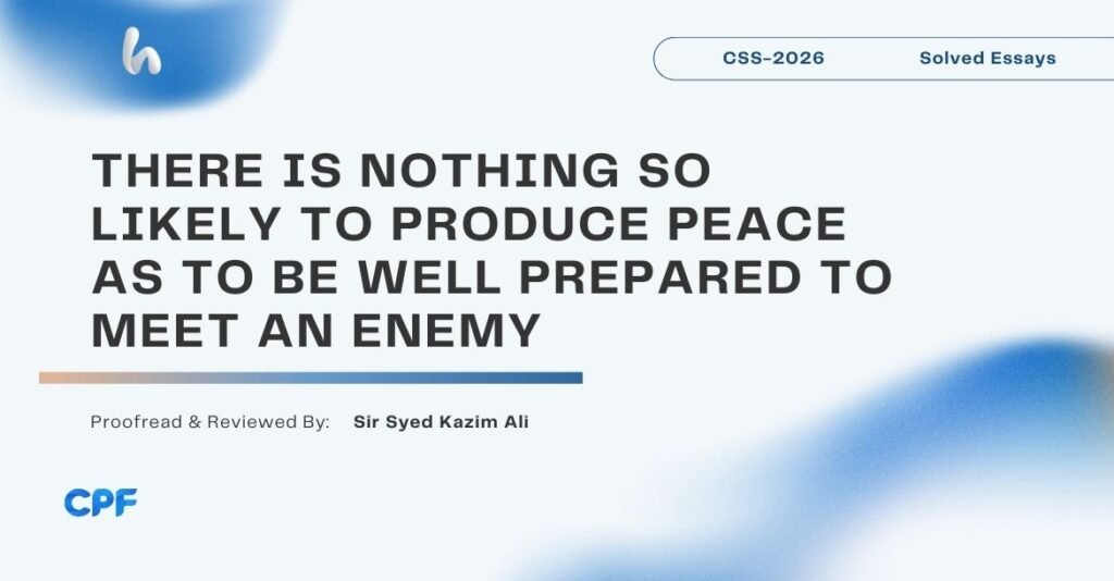 There is Nothing so Likely to Produce Peace as to be Well Prepared to Meet an Enemy